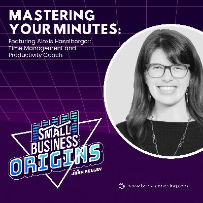 Mastering Your Minutes feat. Alexis Haselberger: Time Management and Productivity Coach Mastering Your Minutes feat. Alexis Haselberger: Time Management and Productivity Coach