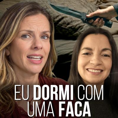 167. Eu Dormi Com Uma Faca