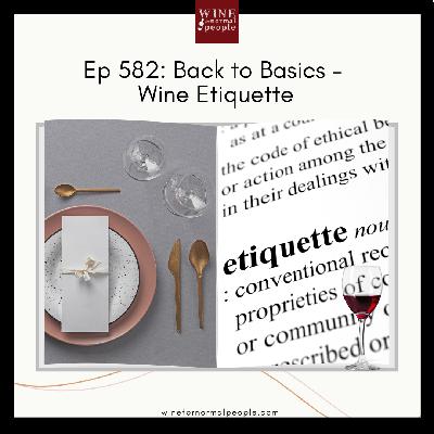 Ep 582: Back to Basics –  Wine Etiquette