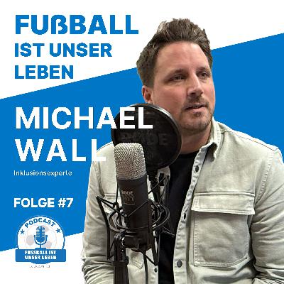 #007: Michael Wall ist Inklusionsexperte #007: Michael Wall ist Inklusionsexperte