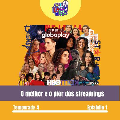 Entretidas #25: O melhor e o pior dos streamings Entretidas #25: O melhor e o pior dos streamings