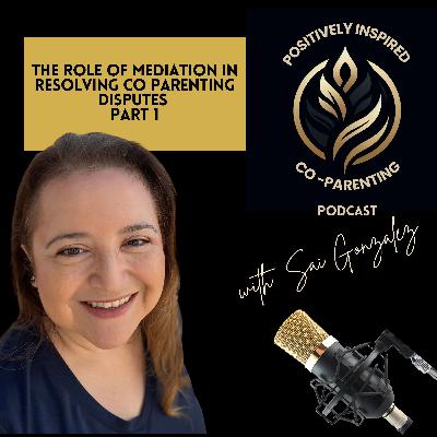 The Role of Mediation in Resolving Co-Parenting Disputes (Part 1) The Role of Mediation in Resolving Co-Parenting Disputes (Part 1)
