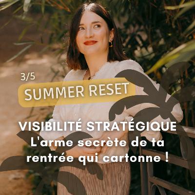 SUMMER RESET 3/5 - Visibilité stratégique : l'arme secrète de ta rentrée qui cartonne ! SUMMER RESET 3/5 - Visibilité stratégique : l'arme secrète de ta rentrée qui cartonne !