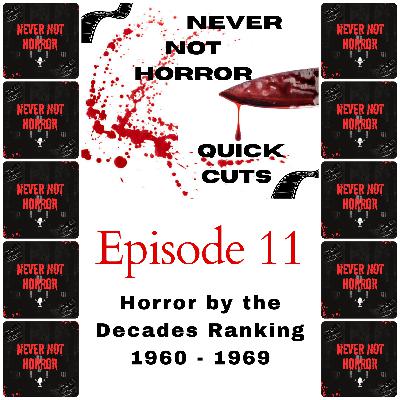 Quick Cuts Episode 11 - Horror by the Decades - 1960-1969 Quick Cuts Episode 11 - Horror by the Decades - 1960-1969