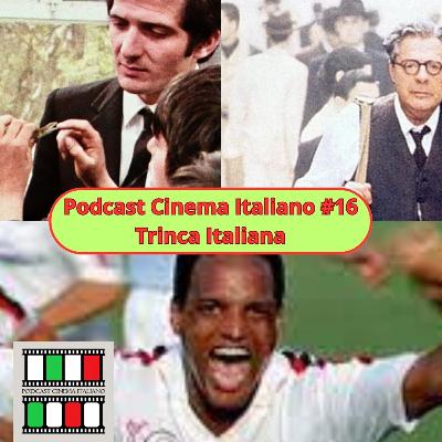 Podcast Cinema Italiano #16 - Trinca Italiana
