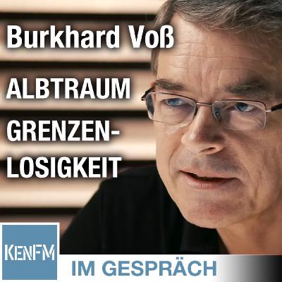Im Gespräch: Burkhard Voß (“Albtraum Grenzenlosigkeit: Vom Urknall bis zur Flüchtlingskrise”)
