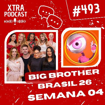 #493 - O incrível primeiro mês do BBB 26! | SEMANA 04