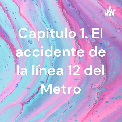 Accidente de la línea 12 del metro