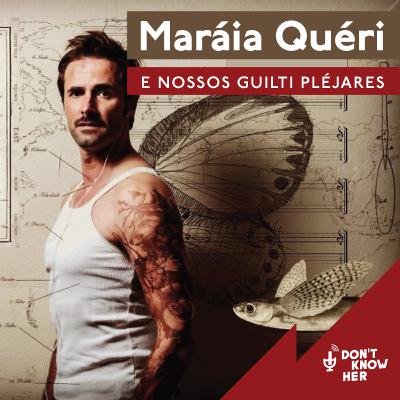 34 | Maráia Quéri, nossos guilti pléjures e o socialmente aceitável. Com Romeu Costa. 34 | Maráia Quéri, nossos guilti pléjures e o socialmente aceitável. Com Romeu Costa.