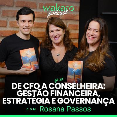 De CFO a Conselheira: gestão financeira, estratégia e governança, com Rosana Passos De CFO a Conselheira: gestão financeira, estratégia e governança, com Rosana Passos
