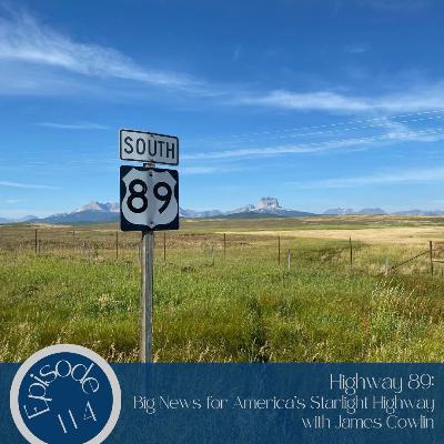 114- Highway 89: Big News for America's Starlight Highway with James Cowlin & Sway Wild