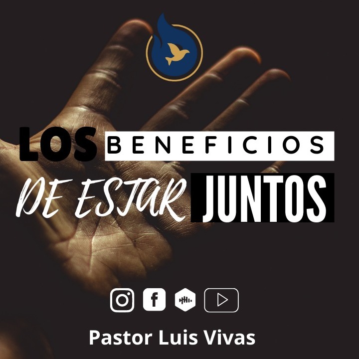 Beneficios de estar juntos - Pastor Luis Vivas