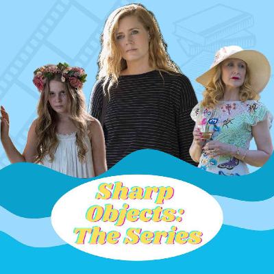 Sharp Objects Part 2: The Series