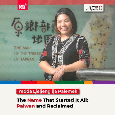 The Name That Started It All — Paiwan and Reclaimed (Yedda Ljeljeng lja Palemek) | #InTaiwanWeSpeak