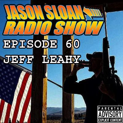 Jason Sloan Radio Show Episode 60 - Jeff Leahy