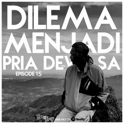 Eps 15, Dilema Menjadi Pria Dewasa (menyuarakan @zenalmuhamadsanusi, @rizkiagst) Eps 15, Dilema Menjadi Pria Dewasa (menyuarakan @zenalmuhamadsanusi, @rizkiagst)