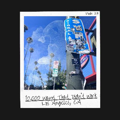 6of8. 10,000 Ways That Didn't Work | LA '23
