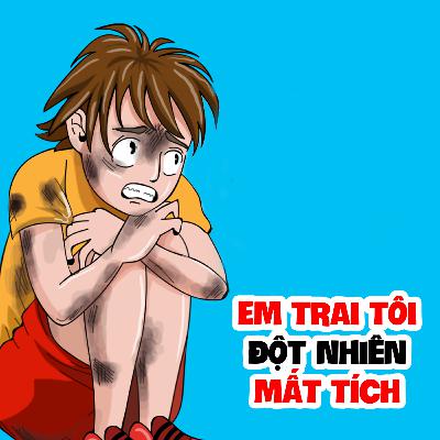 EP 28: EM TRAI TÔI ĐỘT NHIÊN MẤT TÍCH | Buôn Chuyện Quanh Ta #BCQT EP 28: EM TRAI TÔI ĐỘT NHIÊN MẤT TÍCH | Buôn Chuyện Quanh Ta #BCQT