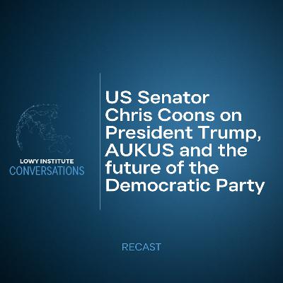 Recast: US Senator Chris Coons on President Trump, AUKUS and the future of the Democratic Party Recast: US Senator Chris Coons on President Trump, AUKUS and the future of the Democratic Party