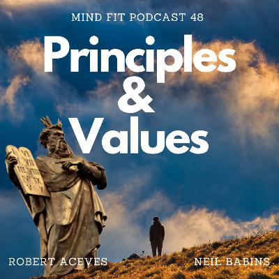 Principles & Values || Mind Fit Podcast 48 Principles & Values || Mind Fit Podcast 48
