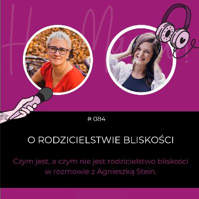 #084 - O Rodzicielstwie Bliskości - rozmowa z Agnieszką Stein