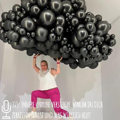 315: Innere Unruhe verstehen, warum du dich zerrissen fühlst und was wirklich hilft 315: Innere Unruhe verstehen, warum du dich zerrissen fühlst und was wirklich hilft