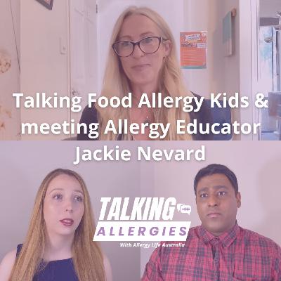 Talking Food Allergy Kids & meeting Allergy Educator Jackie Nevard I Talking Allergies Episode 10