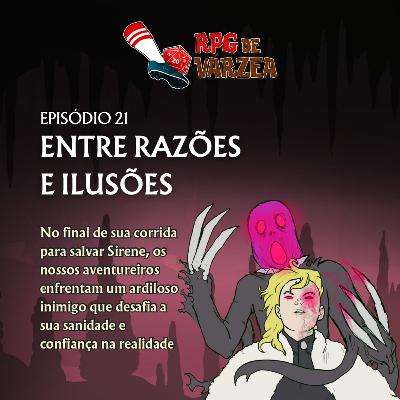 RPG de Várzea #21 - Entre Razões e Ilusões