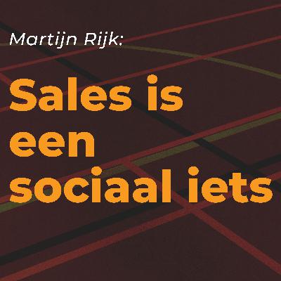 Martijn Rijk over sales, marketing en hoe ze samen omzet genereren Martijn Rijk over sales, marketing en hoe ze samen omzet genereren