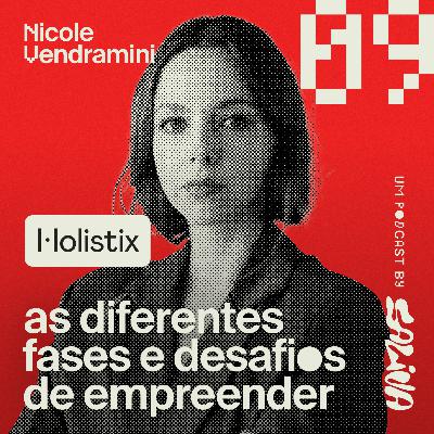 E, Ai? #09 | PROPÓSITO, NEGÓCIO E COMUNIDADE: Holistix, as diferentes fases e desafios de empreender.