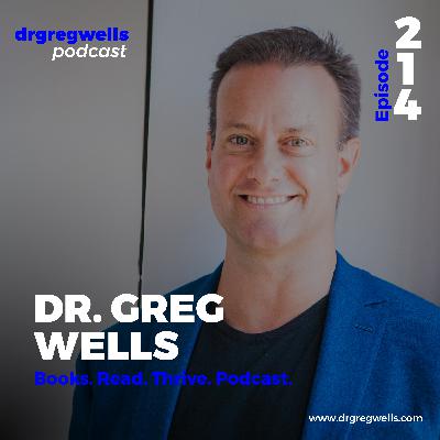 Ep 214. Greg Wells on the Books. Read. Thrive. Podcast. Ep 214. Greg Wells on the Books. Read. Thrive. Podcast.