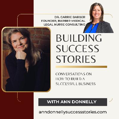 Dr. Carrie Barber, Founder Barber Medical Legal Nurse Consulting, LLC (S2 Ep16)