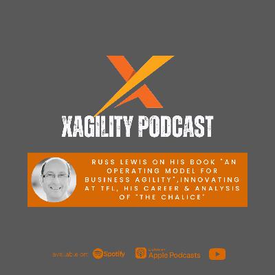 Russ Lewis on his book "An Operating Model for Business Agility", innovating at TFL, his career & analysis of "the Chalice"