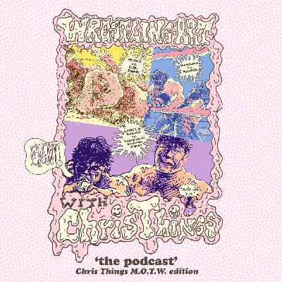 Wrestling Art w/ Chris Things Ep. 91 - MOTW w/ Brad: Beefy Tripleheader Time! Wrestling Art w/ Chris Things Ep. 91 - MOTW w/ Brad: Beefy Tripleheader Time!