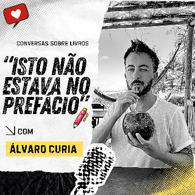 Isto não estava no prefácio #11 Álvaro Curia