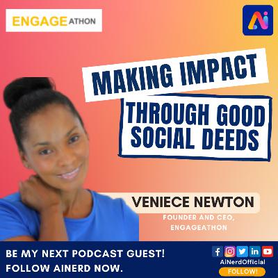Making Impact Through Good Social Deeds | Veniece Newton | AI Nerd - AI With Attitude Making Impact Through Good Social Deeds | Veniece Newton | AI Nerd - AI With Attitude
