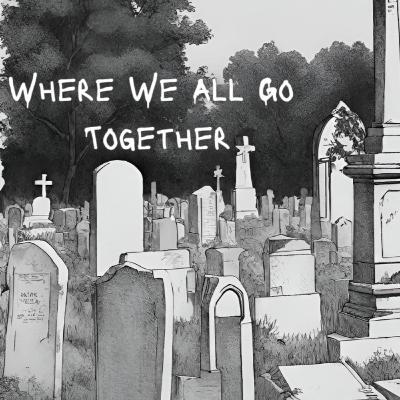 Where We All Go Together