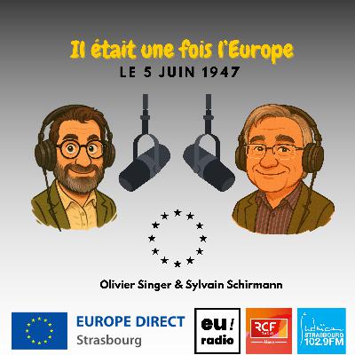 Il était une fois l'Europe, le 5 juin 1947 Il était une fois l'Europe, le 5 juin 1947