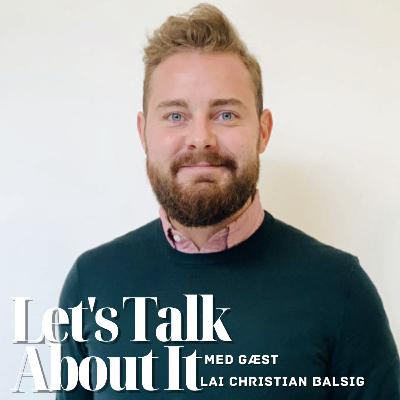 S.2 ep.6: Hvad vil det egentlig sige at være transkønnet? Og om at finde sig selv i et andet køn med LGBTQ+ Rights Activist Lai Christian Balsig