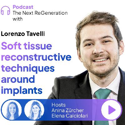 Soft tissue reconstructive techniques around implants with Lorenzo Tavelli Soft tissue reconstructive techniques around implants with Lorenzo Tavelli