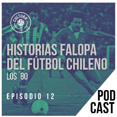 Lo Peor de lo Nuestro: Historias Falopas del Fútbol Chileno. Los 80.