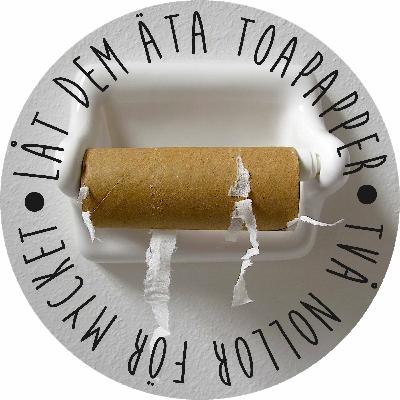 #95 • Låt dem äta toapapper #95 • Låt dem äta toapapper