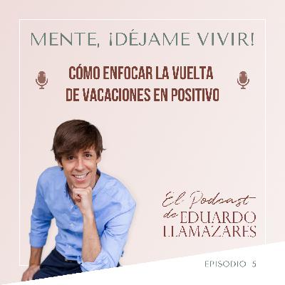 Cómo enfocar la vuelta de vacaciones en positivo + CONSULTORIO