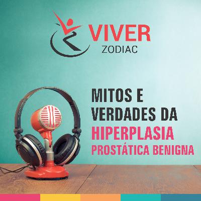 MITOS E VERDADES DA HIPERPLASIA PROSTÁTICA BENIGNA