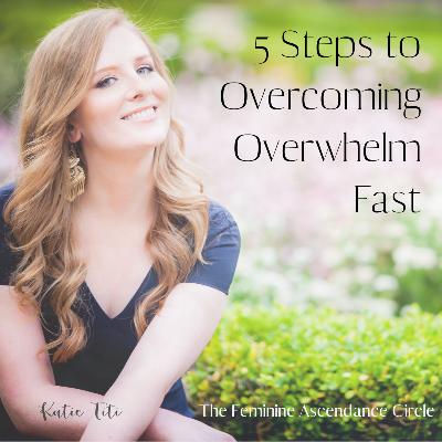 5 Steps to Overcoming Overwhelm Fast