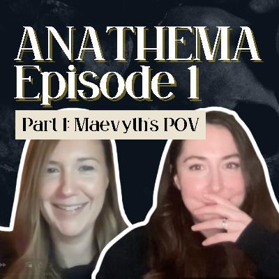 EP 1 Anathema by Keri Lake Romantasy Deep Dives - Part 1 (Ch 1 - Ch 24) Maevyth's POV