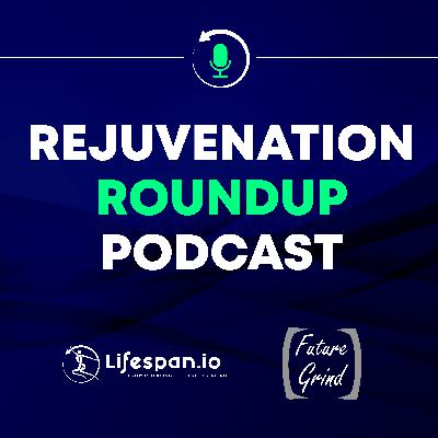 Rejuvenation Roundup - April 2022 Rejuvenation Roundup - April 2022