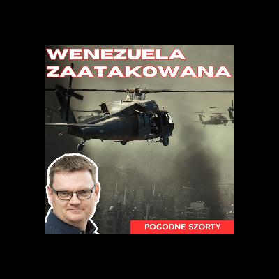 Wenezuela zaatakowana | Pogodne Szorty #276 Wenezuela zaatakowana | Pogodne Szorty #276