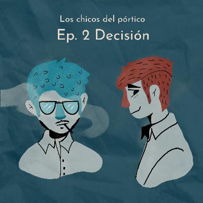 Ep. 2 Decisión