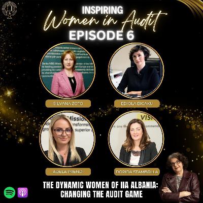 Ep 6: The Dynamic Women of IIA Albania Changing the Audit Game